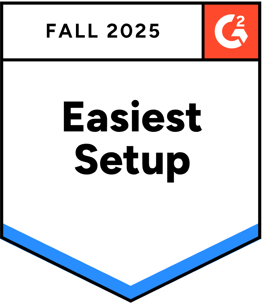 Awarded Easiest Setup - Fall 2025 by G2 market reports